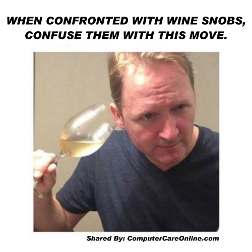 When you encounter a wine snob, confuse them with this little move
