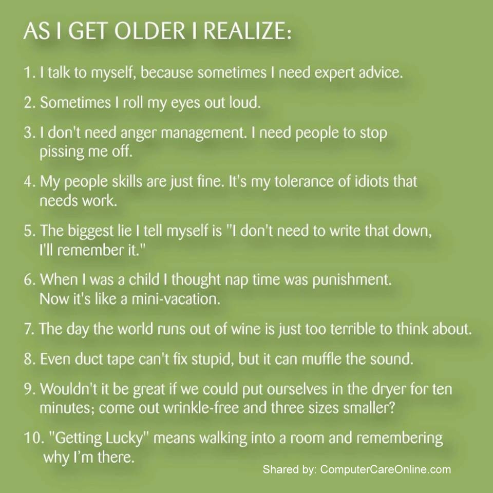 The Older I get the More I realize