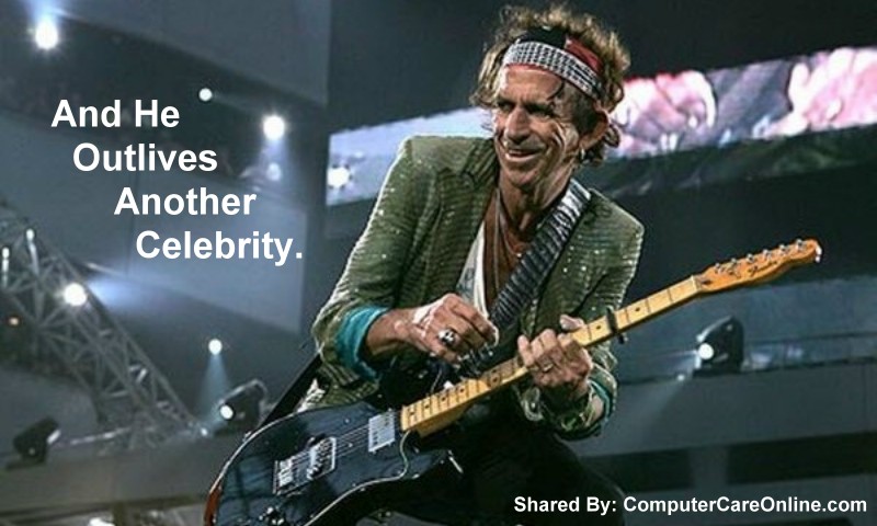 And now Keith Richards has outlived another celebrity, I am not sure, but I think this guy is immortal.