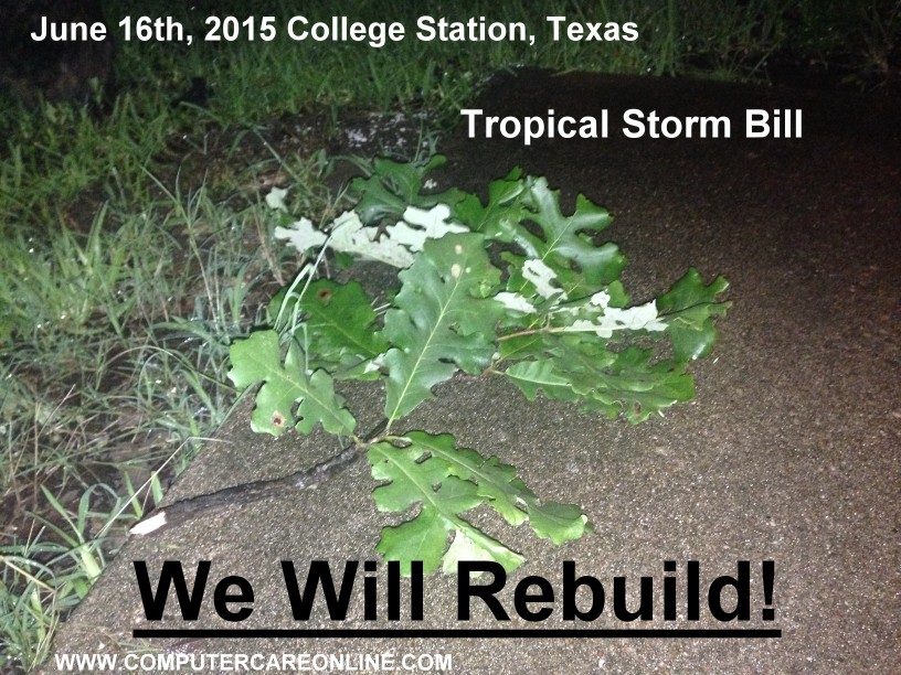 June 16th, 2015 College Station, Texas. Tropical Storm Bill, We Will Rebuild!
