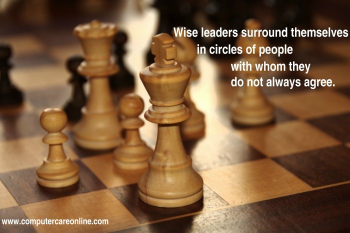 Wise leaders surround themselves in circles of people with whom they do not always agree.