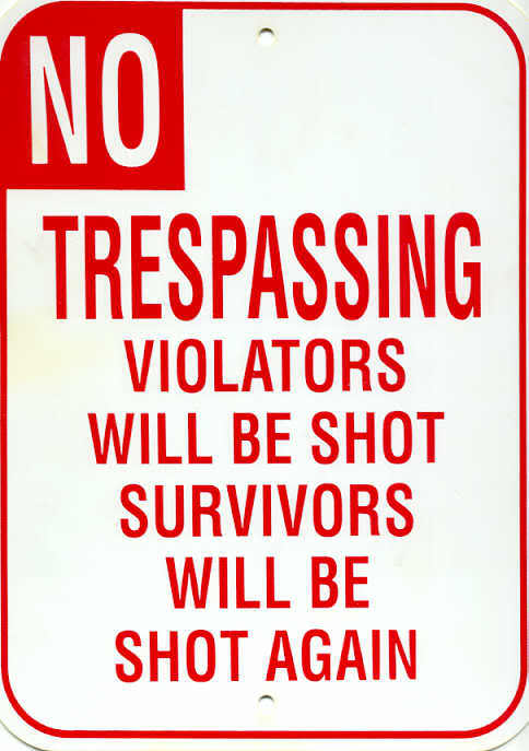 Trespassers will be shot, survivors will be shot again