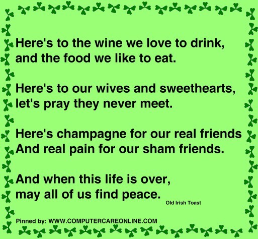 Here's to the wine we love to drink, and the food we like to eat. Here's to our wives and sweethearts, let's pray they never meet.